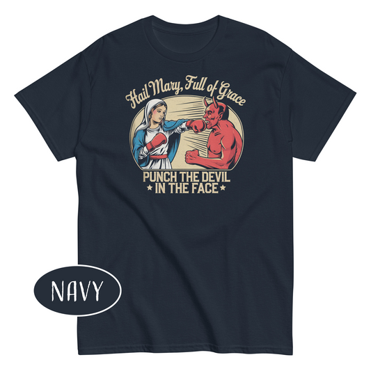 Hail Mary Full Of Grace Punch The Devil In The Face T-Shirt Funny Christian Meme