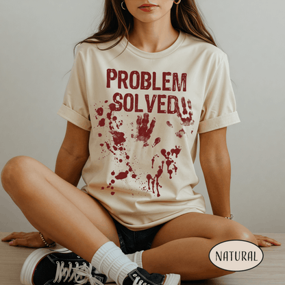 Problem Solved Bloody Blood Splatter T-Shirt