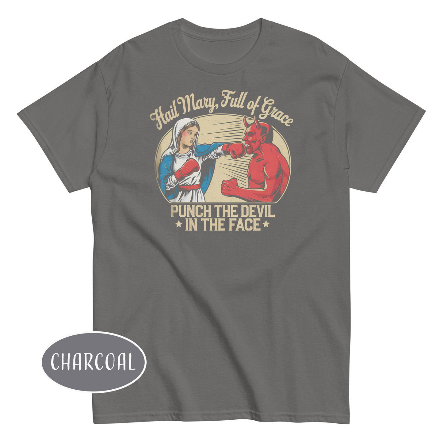 Hail Mary Full of Grace Punch The Devil In The Face T-Shirt | Funny Catholic Meme Tee
