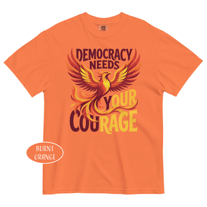 Democracy Needs Your Courage T-Shirt | Phoenix Protest Tee