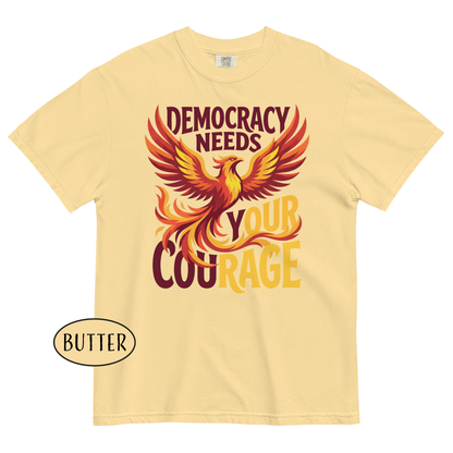 Democracy Needs Your Courage T-Shirt | Phoenix Protest Tee