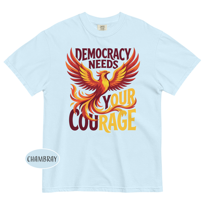 Democracy Needs Your Courage T-Shirt | Phoenix Protest Tee