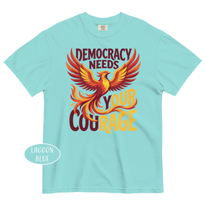 Democracy Needs Your Courage T-Shirt | Phoenix Protest Tee